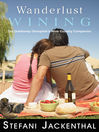 Wanderlust Wining (eBook): The Outdoorsy Oenophile's Wine Country Companion